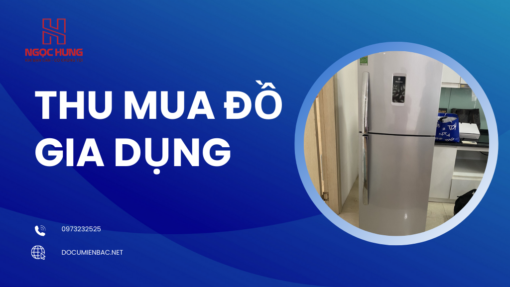 Thu Mua Đồ Gia Dụng Cũ Giá Cao Số 1 Miền Bắc Thu Mua Do Gia Dung