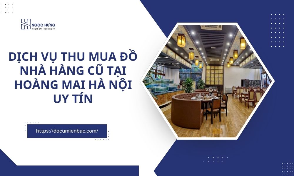 Thu Mua Đồ Nhà Hàng Cũ Tại Hoàng Mai