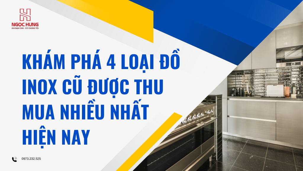 4 Loại Đồ Inox Được Đồ Cũ Miền Bắc Thu Mua Nhiều Nhất Business