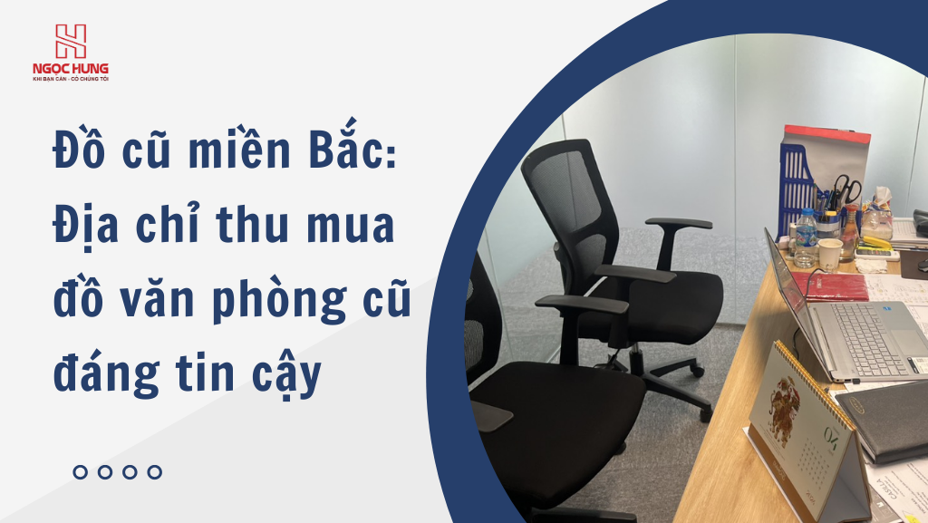 Thu Mua Đồ Văn Phòng Tại Hoài Đức, Hà Nội Do Cu Mien Bac Dia Chi Thu Mua Do Van Phong Cu Dang Tin Cay 1