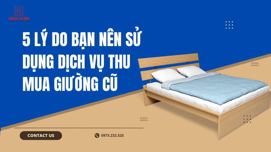 Thu Mua Giường Cũ Tại Hà Nội Cùng Đồ Cũ Miền Bắc Enjoy Our Incredible Discount Up To