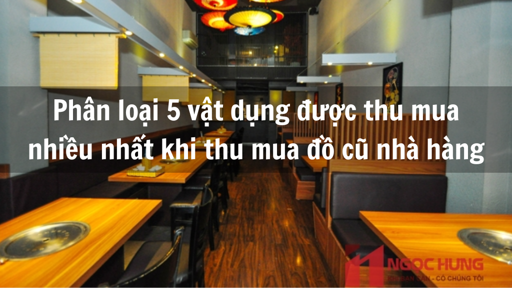 5 Vật Dụng Được Thanh Lý Nhiều Nhất Khi Thu Mua Đồ Cũ Nhà Hàng  Them Tieu De Phu 4