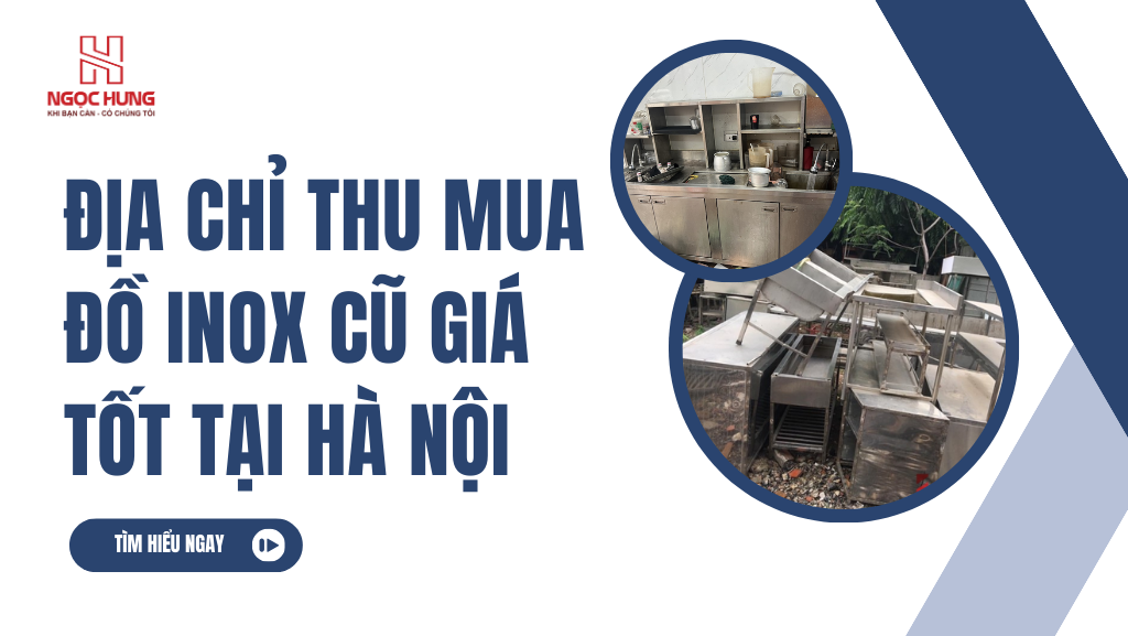 Địa Chỉ Thu Mua Đồ Inox Cũ Giá Tốt Tại Hà Nội Our Company