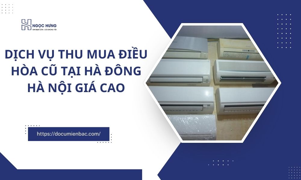 Dịch Vụ Thu Mua Điều Hòa Cũ Tại Hà Đông Hà Nội Giá Cao