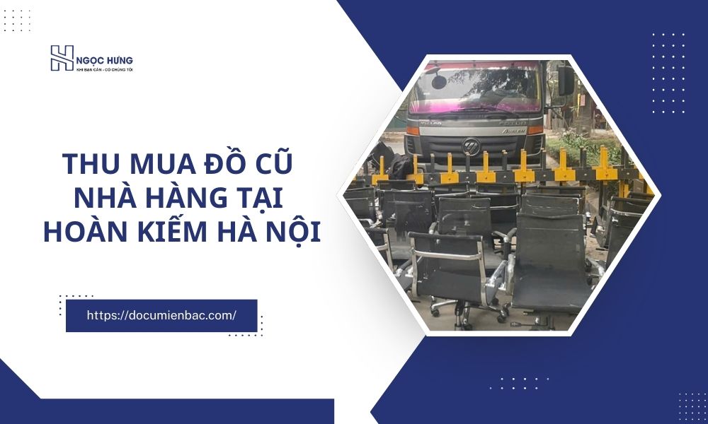 Thu Mua Đồ Cũ Nhà Hàng Tại Hoàn Kiếm Hà Nội