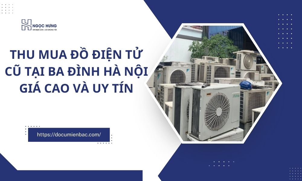 Thu Mua Đồ Điện Tử Cũ Tại Ba Đình