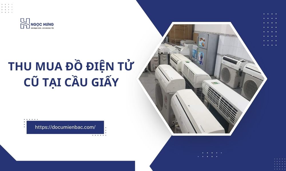 Thu Mua Đồ Điện Tử Cũ Tại Cầu Giấy Hà Nội