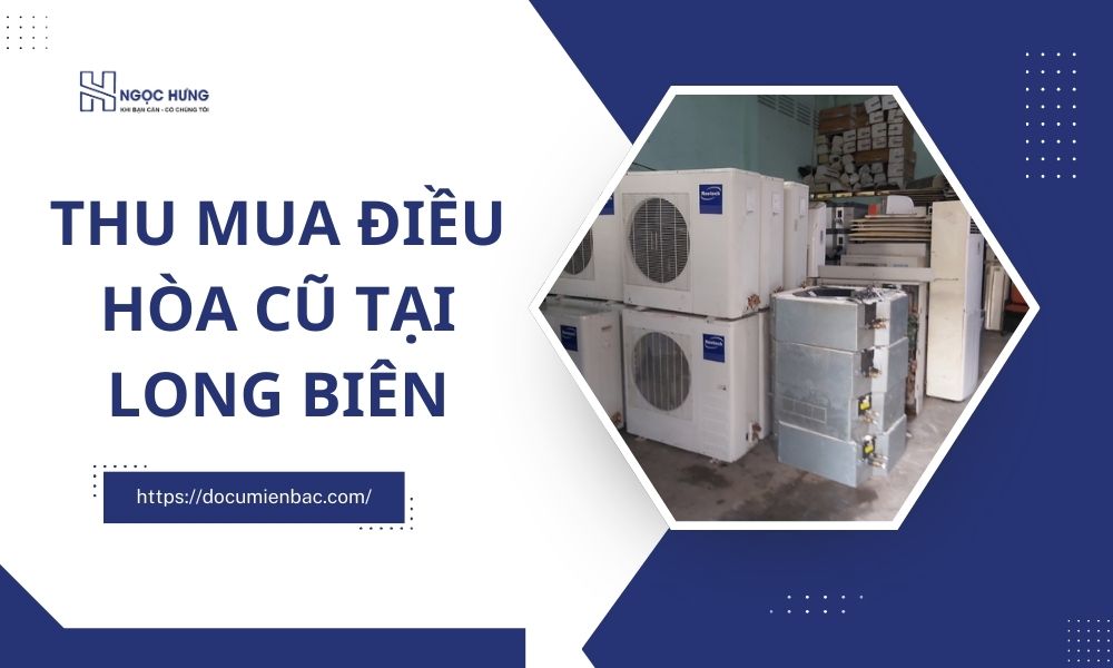 Thu Mua Điều Hòa Cũ Tại Long Biên