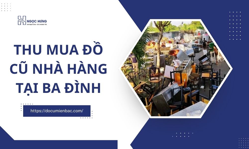 Thu Mua Đồ Cũ Nhà Hàng Tại Ba Đình