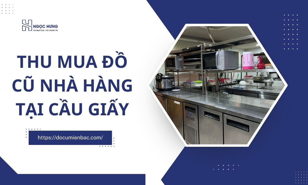 Dịch Vụ Thu Mua Đồ Cũ Nhà Hàng Tại Cầu Giấy