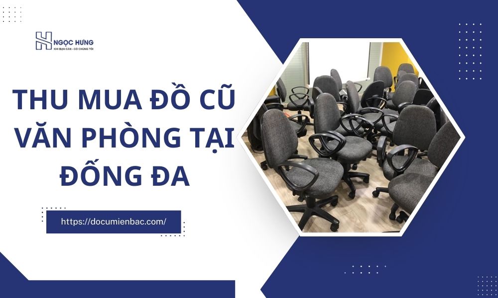 Dịch Vụ Thu Mua Đồ Cũ Văn Phòng Tại Đống Đa