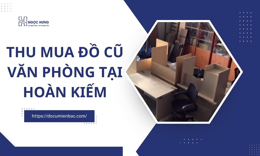 Thu Mua Đồ Cũ Văn Phòng Tại Hoàn Kiếm