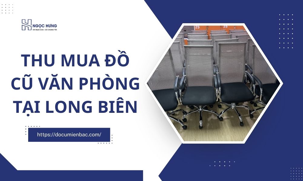 Thu Mua Đồ Cũ Văn Phòng Tại Long Biên