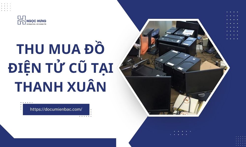 Thu Mua Đồ Điện Tử Cũ Tại Thanh Xuân