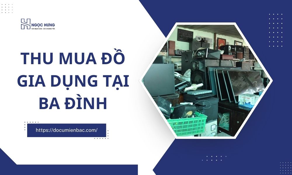 Thu Mua Đồ Gia Dụng Tại Ba Đình