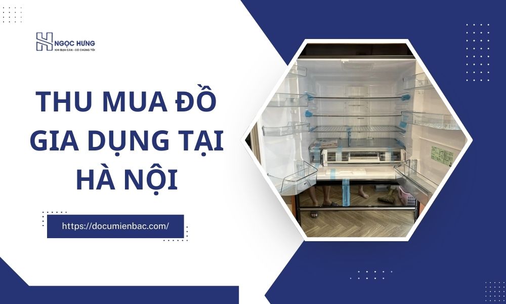 Thu Mua Đồ Gia Dụng Tại Hà Nội