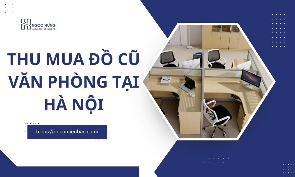 Thu Mua Đồ Cũ Văn Phòng Tại Hà Nội