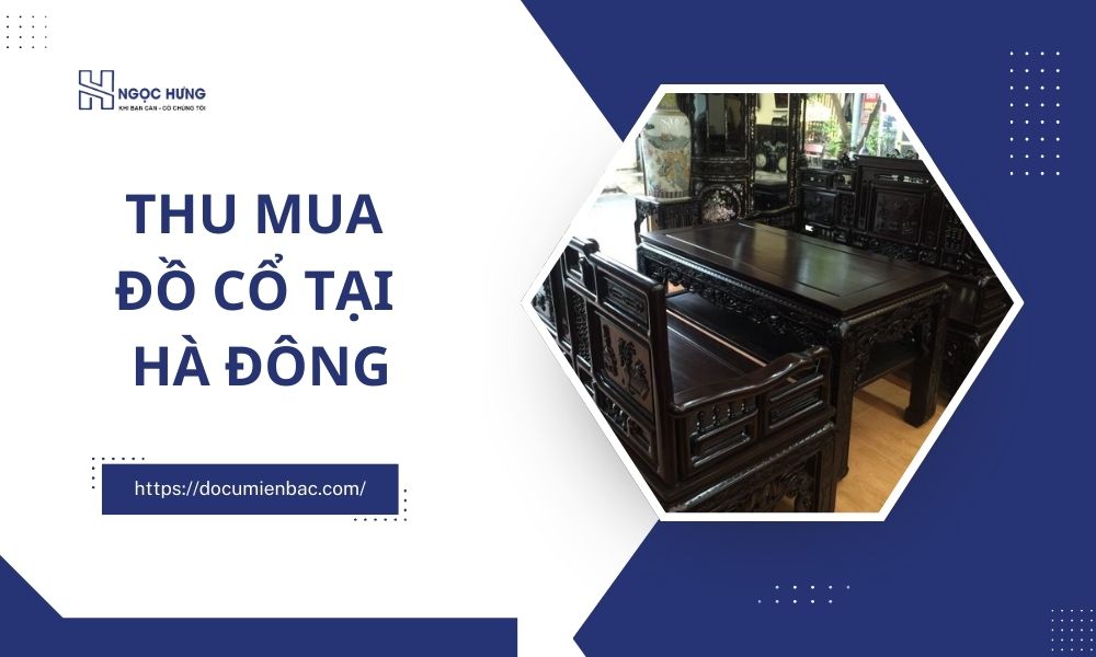 Thu Mua Đồ Cổ Tại Hà Đông