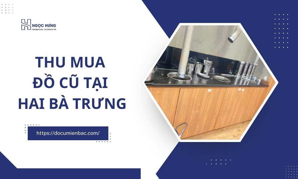 Thu Mua Đồ Cũ Tại Hai Bà Trưng