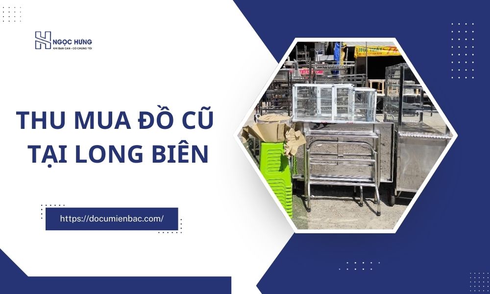 Thu Mua Đồ Cũ Tại Long Biên