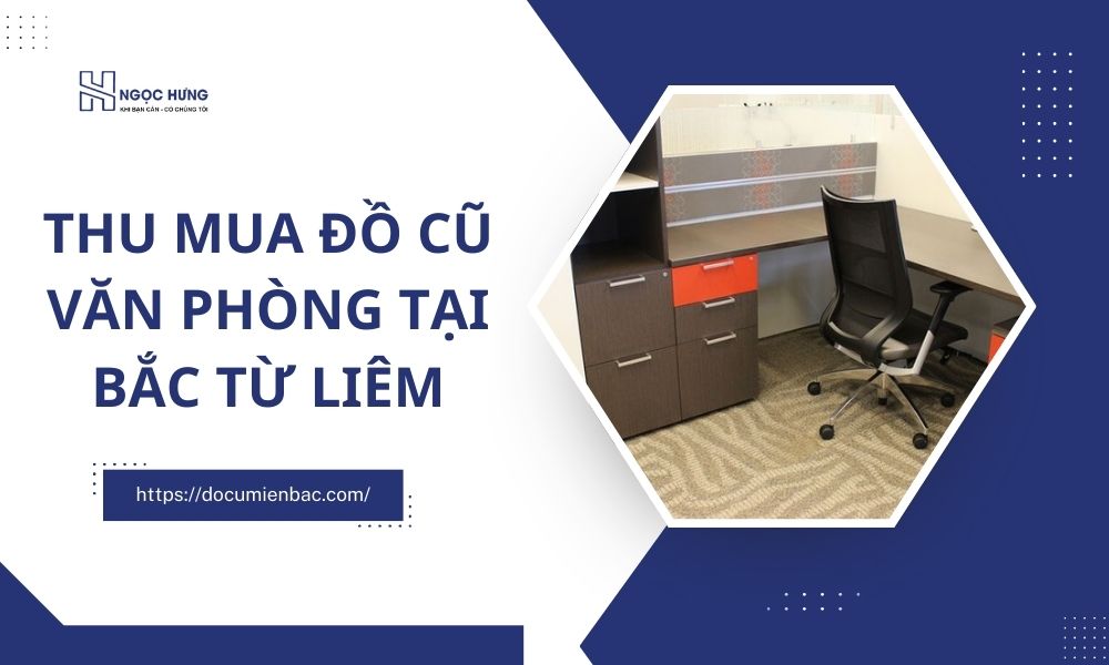 Thu Mua Đồ Cũ Văn Phòng Tại Bắc Từ Liêm