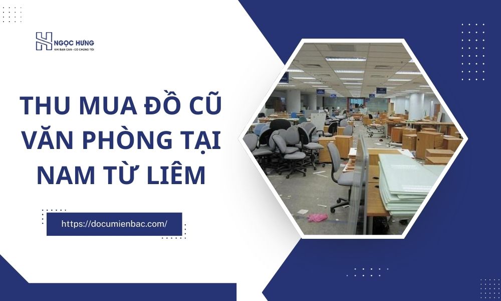 Thu Mua Đồ Cũ Văn Phòng Tại Nam Từ Liêm