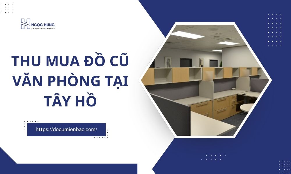 Thu Mua Đồ Cũ Văn Phòng Tại Tây Hồ