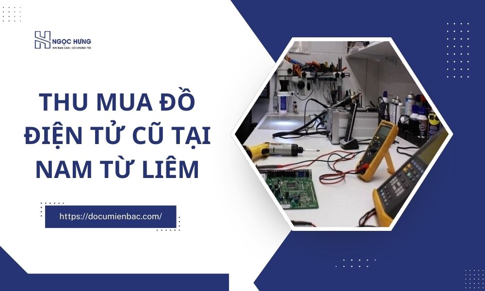 Thu Mua Đồ Điện Tử Cũ Tại Nam Từ Liêm