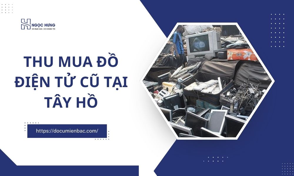 Thu Mua Đồ Điện Tử Cũ Tại Tây Hồ