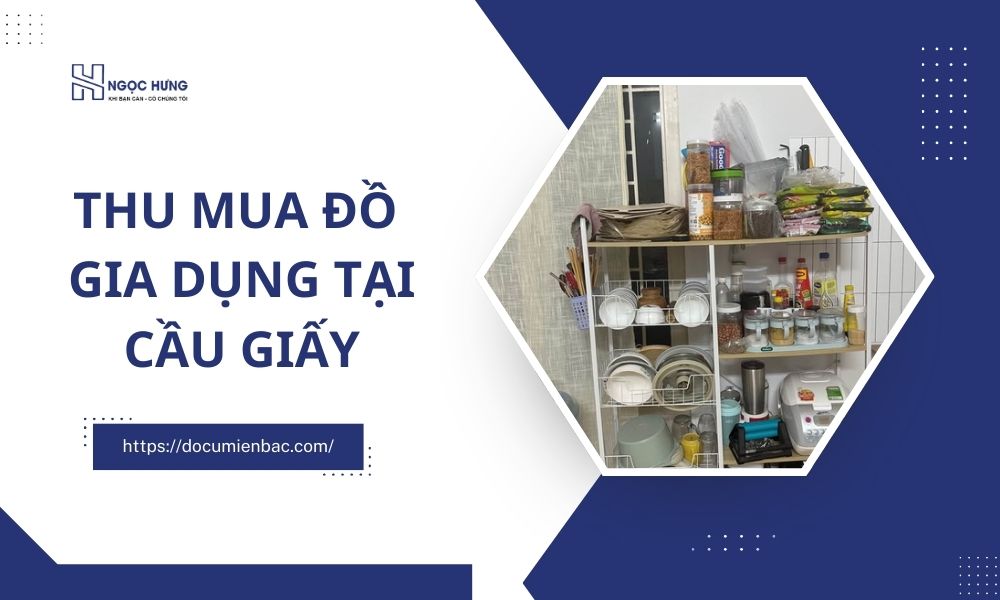 Thu Mua Đồ Gia Dụng Tại Cầu Giấy