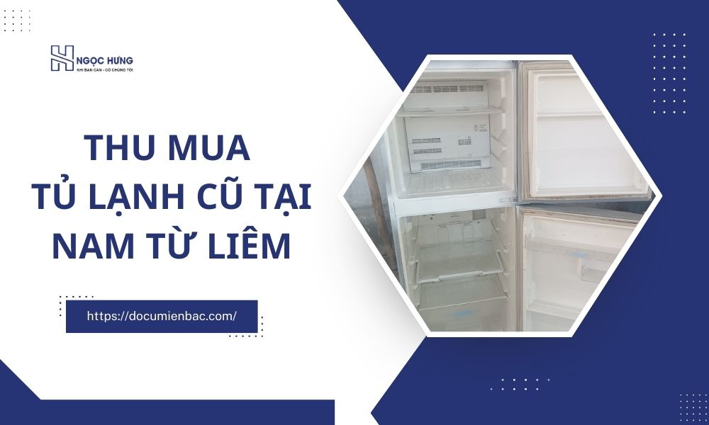Thu Mua Tủ Lạnh Cũ Tại Nam Từ Liêm