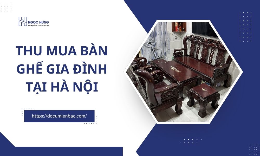 Thu Mua Bàn Ghế Gia Đình Tại Hà Nội