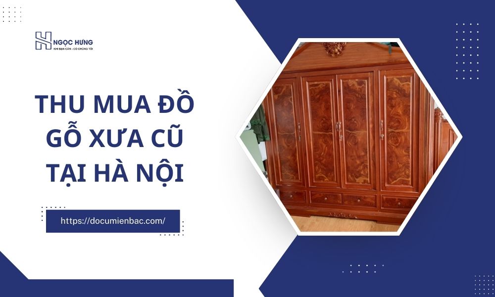 Thu Mua Đồ Gỗ Xưa Cũ Tại Hà Nội