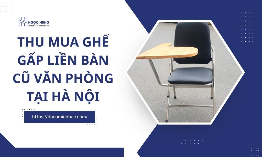 Thu Mua Ghế Gấp Liền Bàn Cũ Văn Phòng Tại Hà Nội