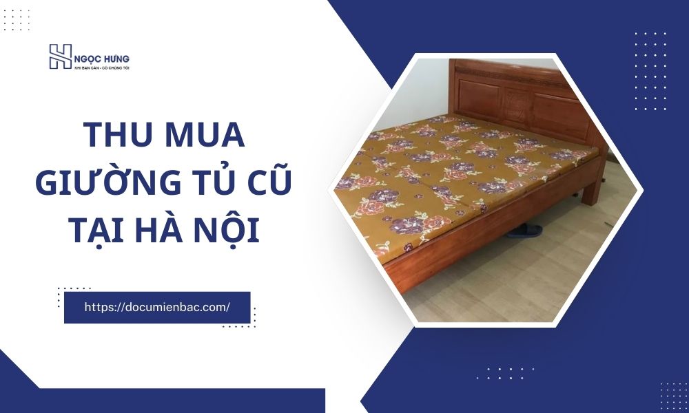 Thu Mua Giường Tủ Cũ Tại Hà Nội