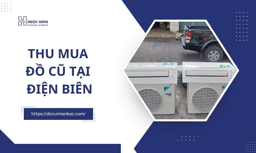 Thu Mua Đồ Cũ Tại Điện Biên