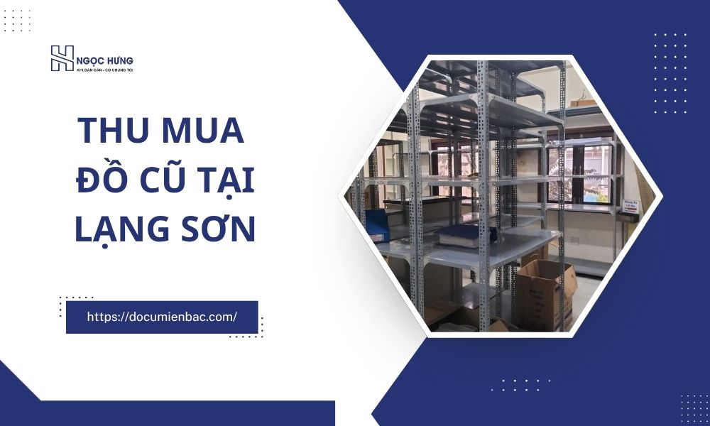 Thu Mua Đồ Cũ Tại Lạng Sơn