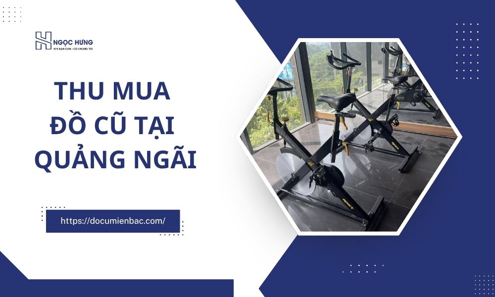 Thu Mua Đồ Cũ Tại Quàng Ngãi