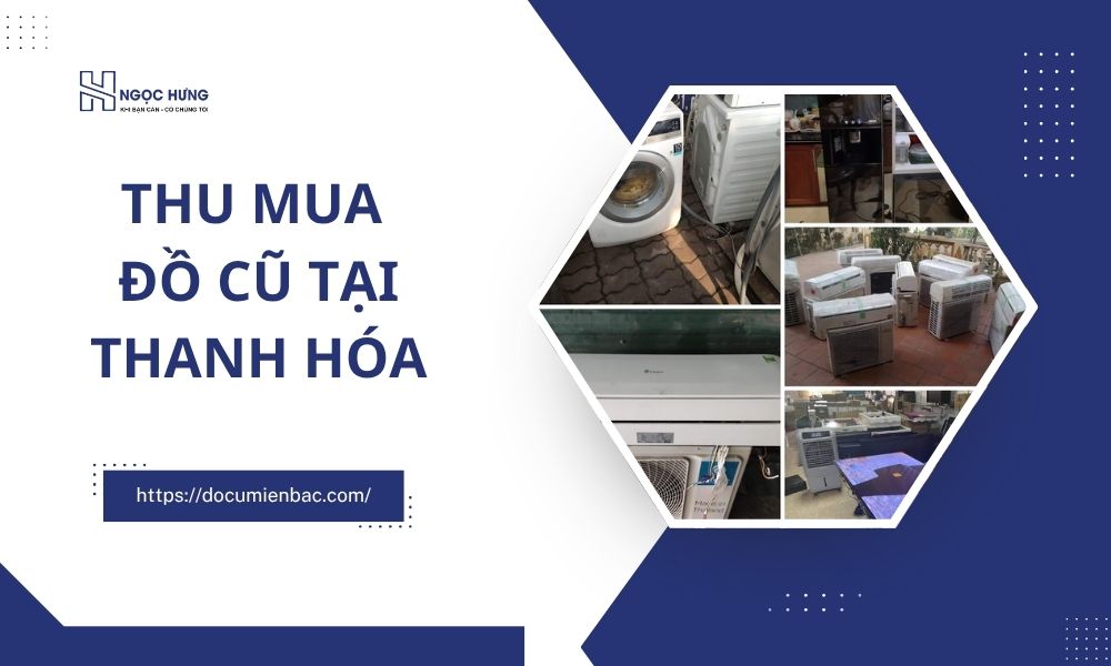 Thu Mua Đồ Cũ Tại Thanh Hóa