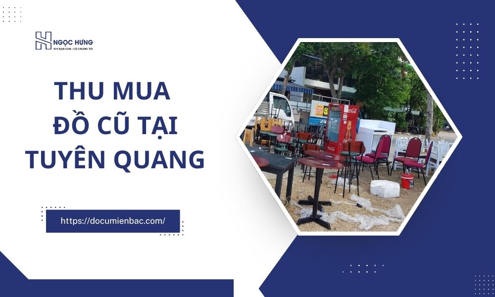 Thu Mua Đồ Cũ Tại Tuyên Quang