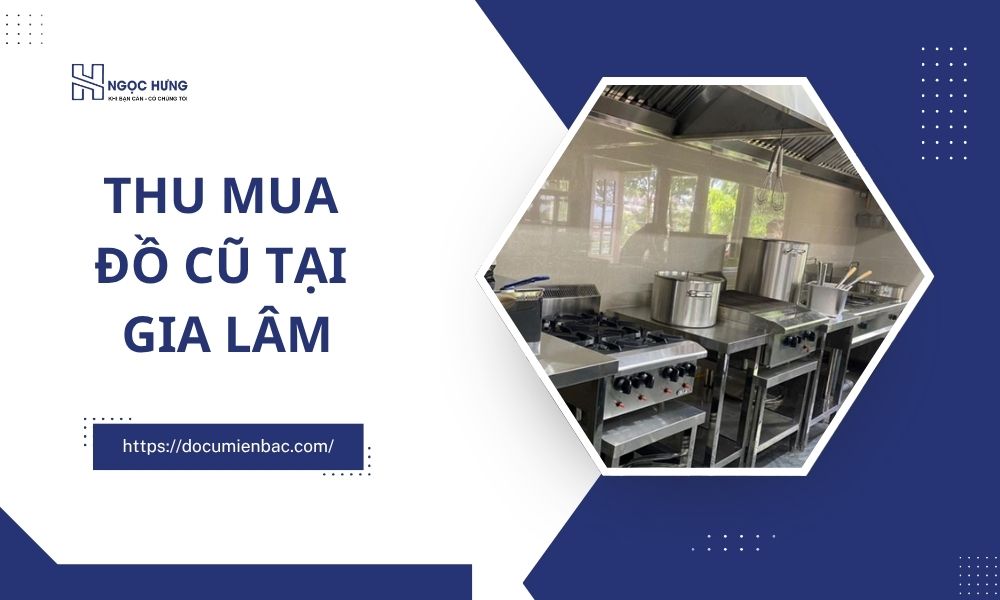 Thu Mua Đồ Cũ Tại Gia Lâm