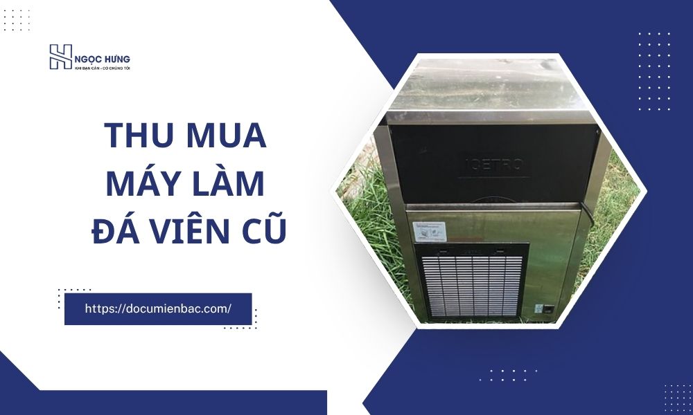 Thu Mua Máy Làm Đá Viên Cũ