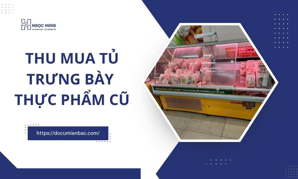 Thu Mua Tủ Trưng Bày Thực Phẩm Cũ