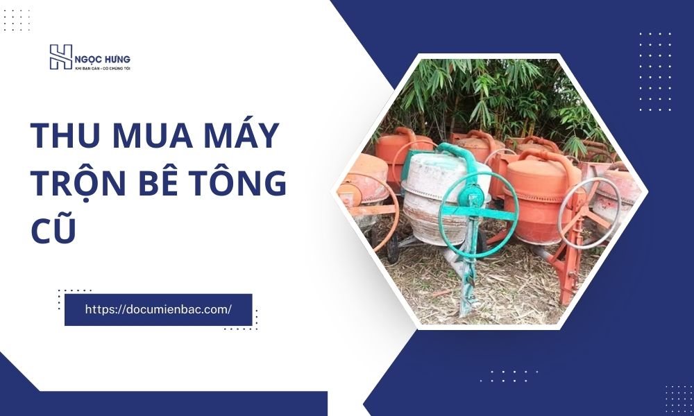 Thu Mua Máy Trộn Bê Tông Cũ