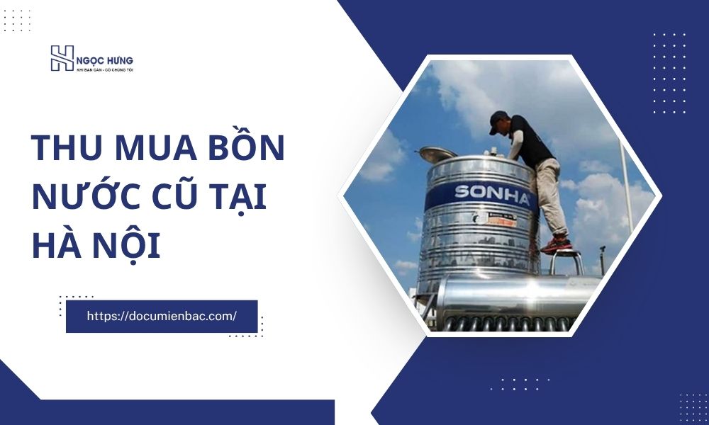 Thu Mua Bồn Nước Cũ Tại Hà Nội