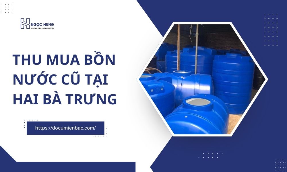 Thu Mua Bồn Nước Cũ Tại Hai Bà Trưng
