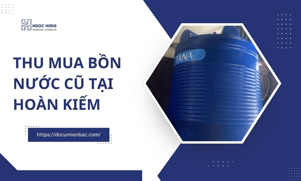 Thu Mua Bồn Nước Cũ Tại Hoàn Kiếm