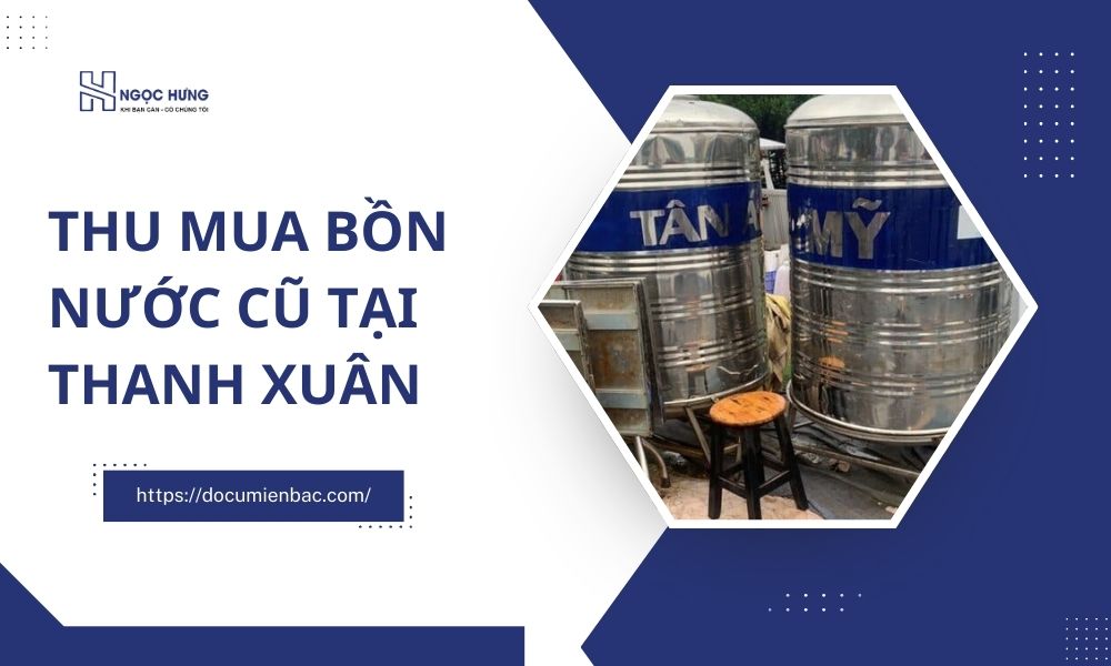 Thu Mua Bồn Nước Cũ Tại Thanh Xuân