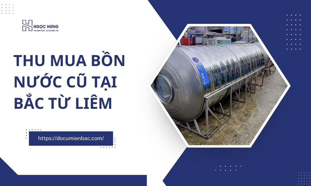 Thu Mua Bồn Nước Cũ Tại Bắc Từ Liêm Chuyên Nghiệp 1 Thu Mua Bồn Nước Cũ Tại Bắc Từ Liêm
