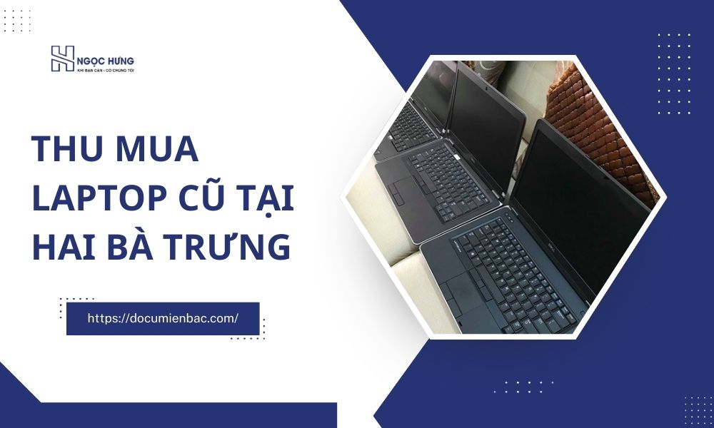 Thu Mua Laptop Cũ Tại Hai Bà Trưng